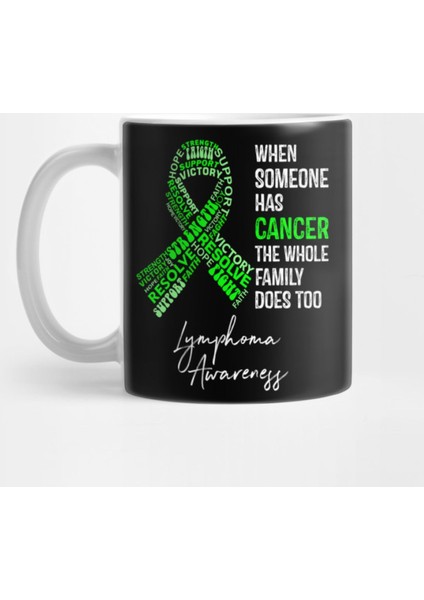 When Someone Has Cancer The Whole Family Does Too Lymphoma Cancer Awareness Kupa Bardak