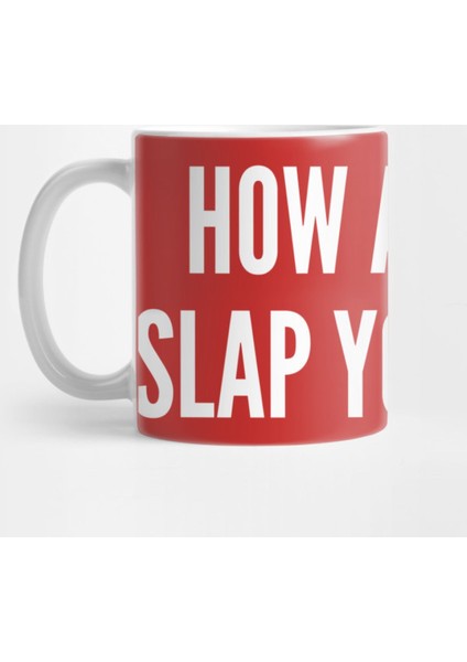 Slap Your Shit - Funny Insult Mean Joke Aggressive Statement Trending Slogan Kupa Bardak