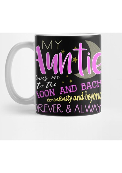 My Auntie Loves Me To The Moon And Back To Infinity And Beyond Forever & Always Kupa Bardak