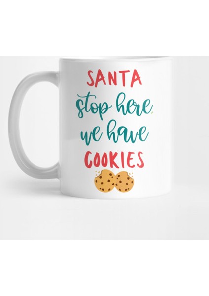 Santa Stop Here, We Have Cookies Kupa Bardak