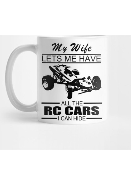 My Wife Lets Me Have All The Rc Cars I Can Hide Kupa Bardak