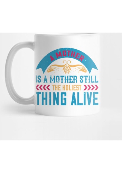 A Mother Is A Mother Still, The Holiest Thing Alive Kupa Bardak
