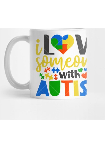 İ Love Someone With Autism Kupa Bardak