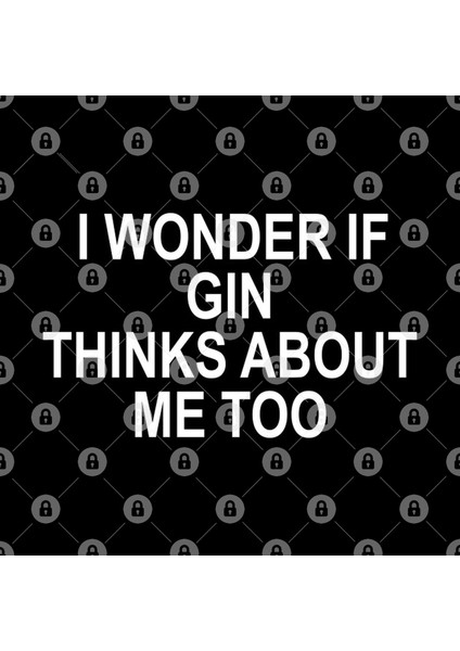 I Wonder If Gin Thinks About Me Too Kupa Bardak