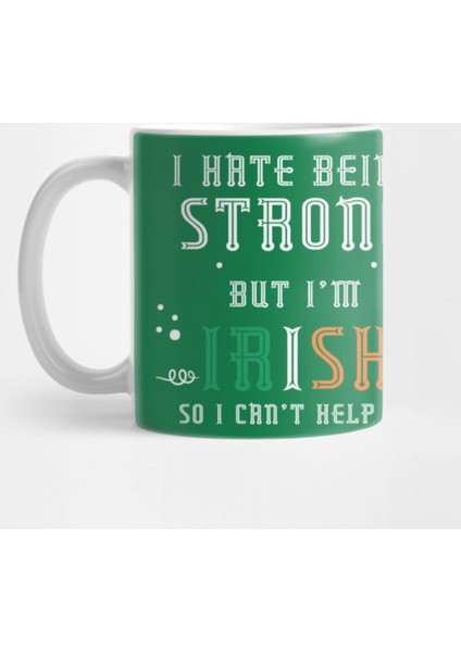 Awesome Irish - I Hate Being Strong , I Hate Being Strong But İ'M Irish So I Can' Kupa Bardak