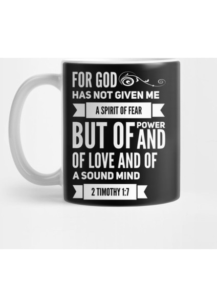 For God Has Not Given Me A Spirit Of Fear But Of Power And Of Love And Of A Sound Mind 2 Timot Kupa Bardak