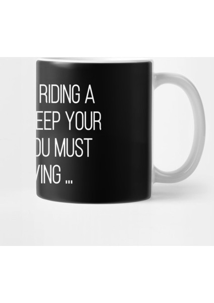 Life İs Like Riding A Bicycle. To Keep Your Balance, You Must Keep Moving. Kupa Bardak