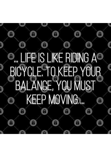 Life İs Like Riding A Bicycle. To Keep Your Balance, You Must Keep Moving. Kupa Bardak