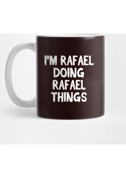 I'M Rafael Doing Rafael Things Kupa Bardak