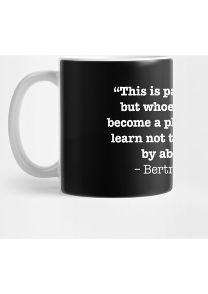 This İs Patently Absurd; But Whoever Wishes To Become A Philosopher Must Learn Not To Be Fright Kupa Bardak