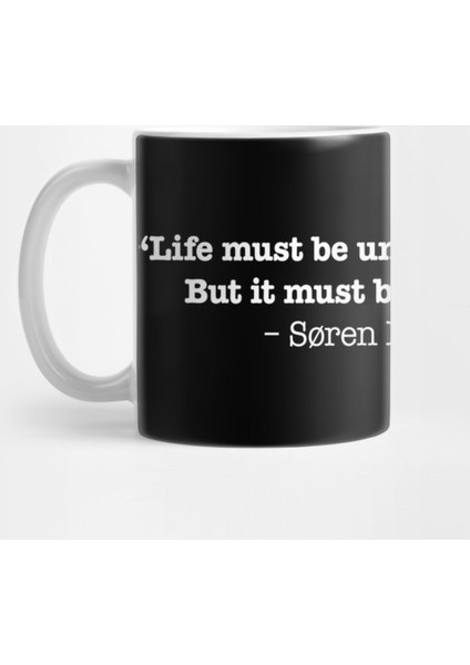 Life Must Be Understoodbackward. But İt Must Be Lived Forward – Søren Kierkegaard Kupa Bardak