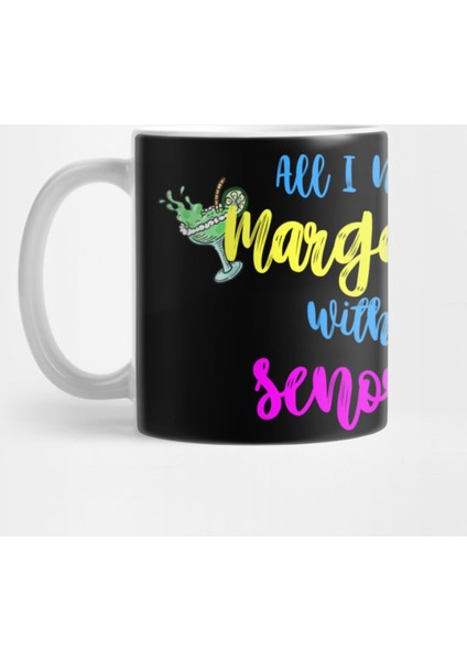 Funny All I Need İs Margaritas With My Senoritas Kupa Bardak