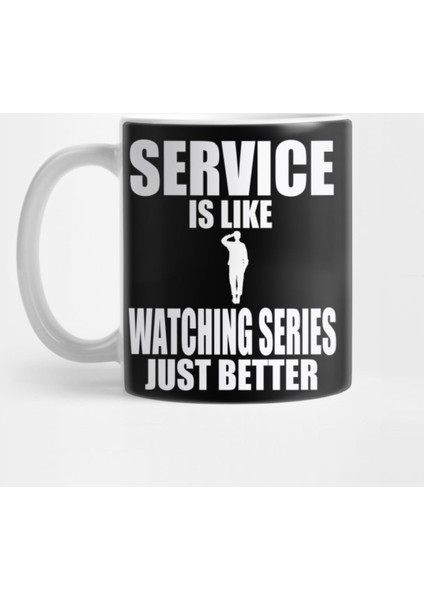 Soldier İs Like Watching Series Just Better Gift Kupa Bardak