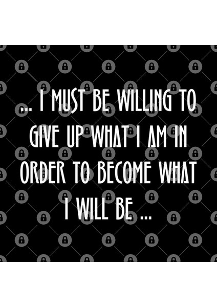 “I Must Be Willing To Give Up What I Am İn Order To Become What I Will Be.” Kupa Bardak