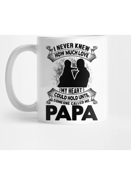 I Never Knew How Much Love My Heart Could Hold Until Someone Called Me Papa Kupa Bardak