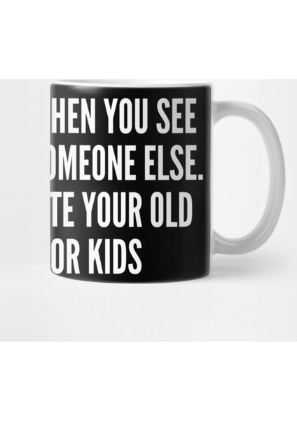 Don'T Be Sad To See Your Ex With Someone Else - Funny Joke Statement S Saying Awesome Cute Kupa Bardak