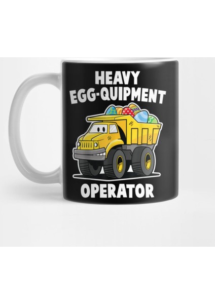 Heavy Egg-Quipment (Equipment) Operator Easter Egg Kupa Bardak
