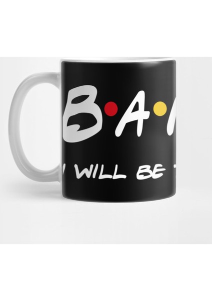 Banker Gifts - I'Ll Be There For You Kupa Bardak