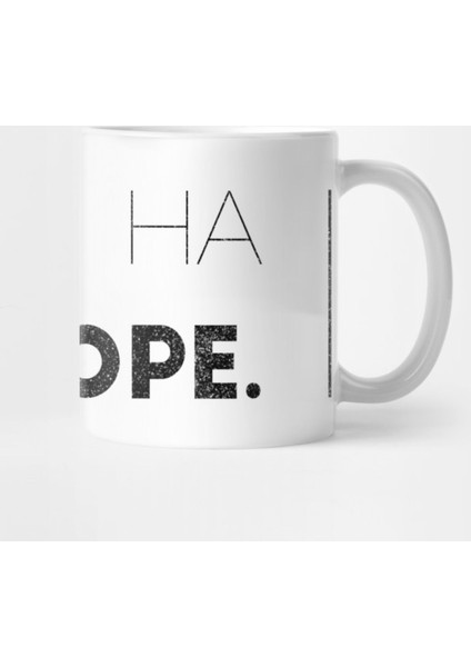 Ha Ha Ha, Nope. Kupa Bardak