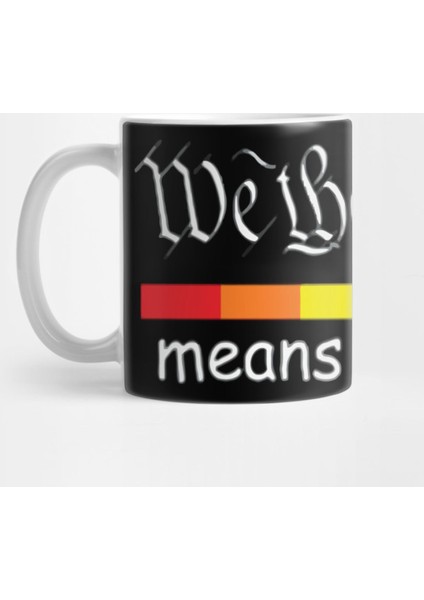 We The People Means Me, Too Kupa Bardak