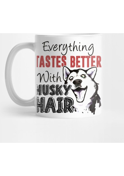 Tastes Better With Husky Hair Kupa Bardak