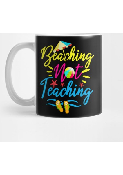 Beaching Not Teaching - Teacher Funny For Summer Kupa Bardak