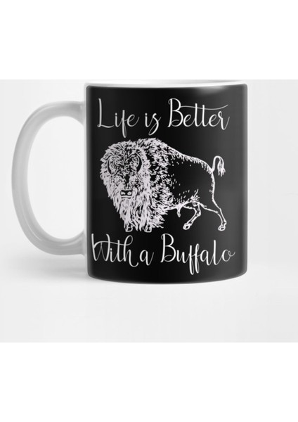 Life İs Better With A Buffalo Lover Kupa Bardak