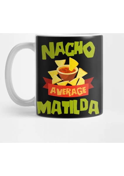 Nacho Average Matılda Funny Birthday Personalized Name Gift Kupa Bardak