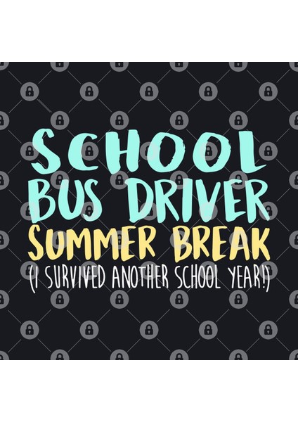 School Bus Driver Summer Break I Survied Another School Year Bus Driver Teacher Kupa Bardak