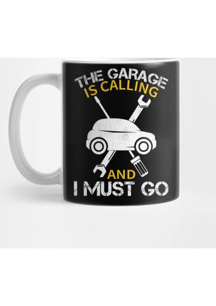 The Garage İs Calling And I Must Go Funny Mechanic Gift Kupa Bardak