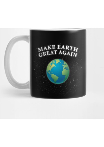 Make Earth Great Again Love The Earth Kupa Bardak