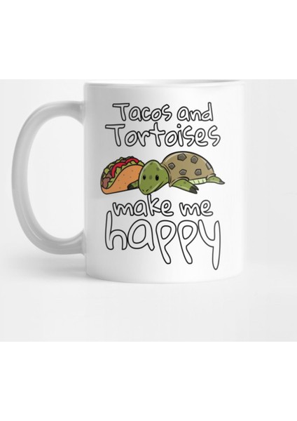 Tacos And Tortoises Make Me Happy Kupa Bardak