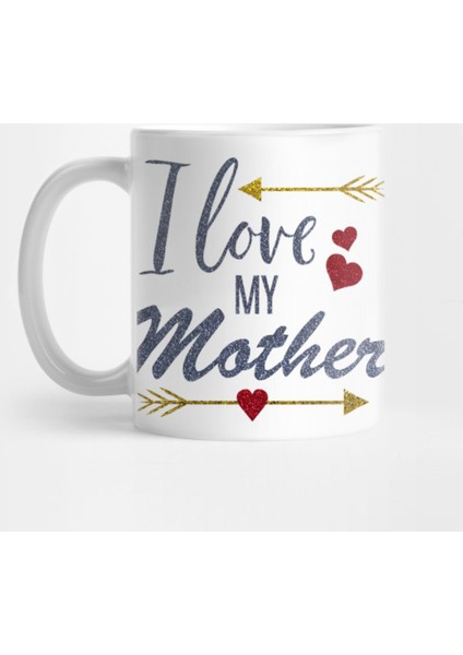 I Love My Mother Swea,Glitter Design,Not Real Glitter,Mama Life,Swea Your Mother,Grandma Swea,F Kupa Bardak