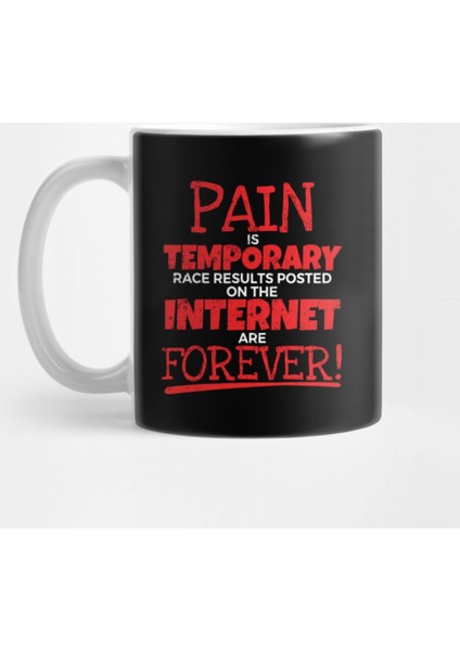 Pain İs Temporary Results On The İnternet Forever Product Kupa Bardak