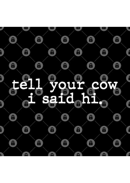 Tell Your Cow I Said Hi Kupa Bardak