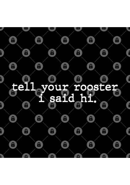 Tell Your Rooster I Said Hi Kupa Bardak