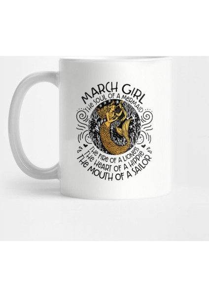 March Girl The Soul Of A Mermaid The Fire Of A Lioness The Heart Of A Hippie Ithe Mouth Of A Sa Kupa Bardak