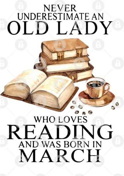 Never Underestimate An Old Lady Who Loves Reading And Was Born In March Nerd Kupa Bardak