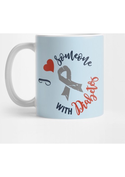 I Love Someone With Diabetes - Diabetic Family Support T1D Kupa Bardak
