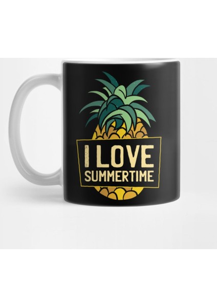 I Love Summertime&Quot; Summer T , Pineapple Summer T , Summertime Message Kupa Bardak