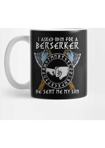 I Asked Odin For A Berserker Viking Son Kupa Bardak