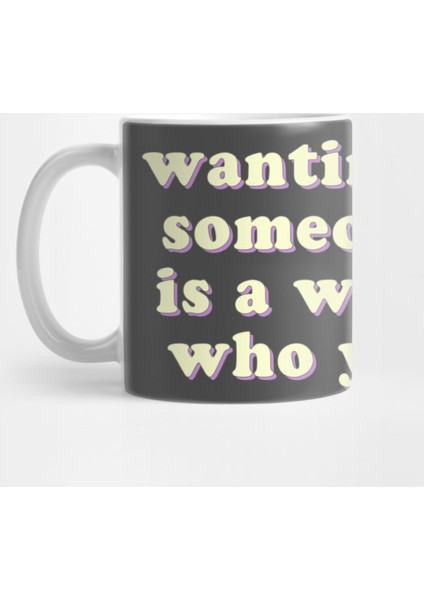 Wanting To Be Someone Else İs A Waste Of Who You Are | Positivity Quote Kupa Bardak