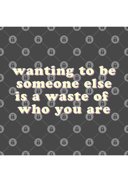 Wanting To Be Someone Else İs A Waste Of Who You Are | Positivity Quote Kupa Bardak