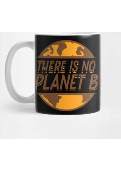 There Is No Planet B Earth Day 50Th Anniversary Kupa Bardak