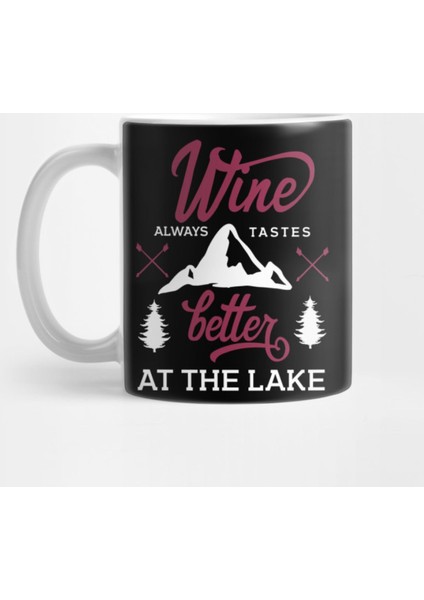 Lake House Wine Always Tastes Better At The Lake Kupa Bardak