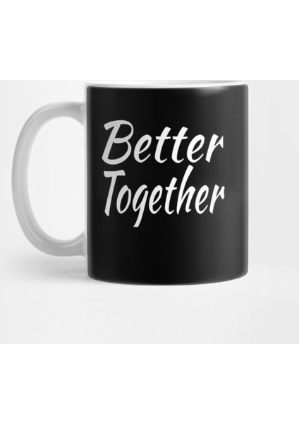 Better Together Gift İdea Kupa Bardak