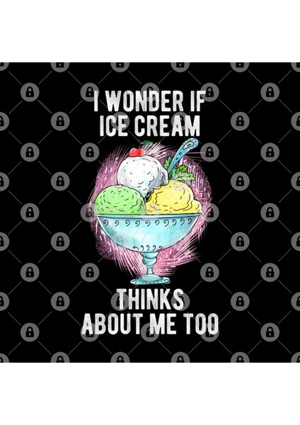 I Wonder If Ice Cream Thinks About Me Too Dessert Lover Funny Humor Kupa Bardak