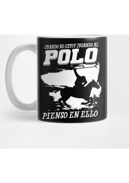 Cuando No Estoy Jugando Al Polo Pienso En Ello Kupa Bardak