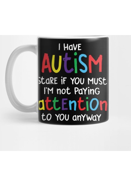 I Have Autism Stare If You Must Kupa Bardak