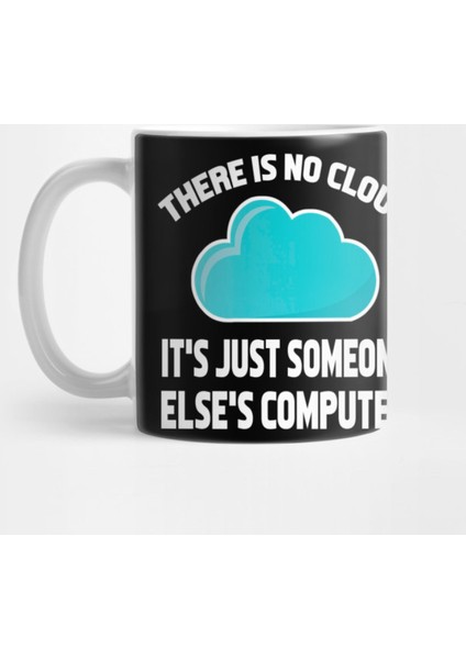 Tech Humor There İs No Cloud ..Just Someone Else'S Computer Kupa Bardak